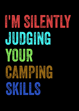 I'm Silently Judging Your Camping Skills
