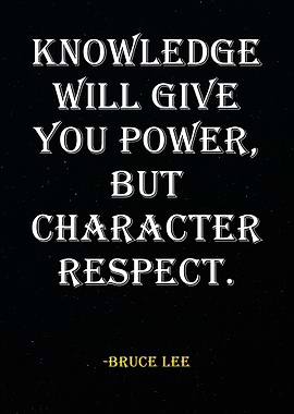 Bruce Lee Quote -Knowledge & Character
