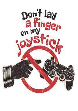 Don't Touch My Joystick