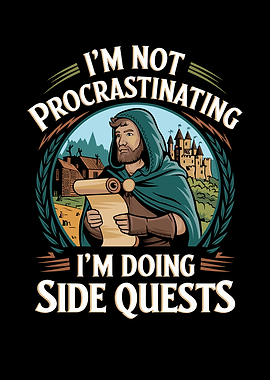 I'm Not Procrastinating I'm Doing Side Quests