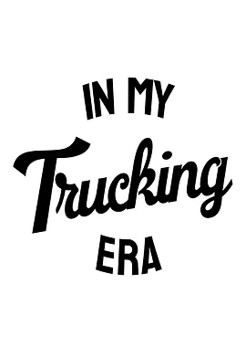 In My Trucking Era