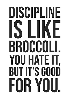 Discipline is Like Broccoli