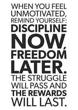 Motivation - Discipline Now, Freedom Later