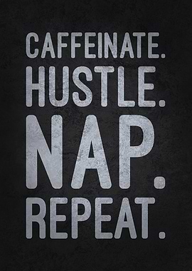Caffeinate Hustle Nap Repeat