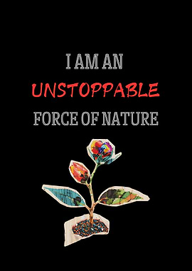 Unstoppable Force of Nature