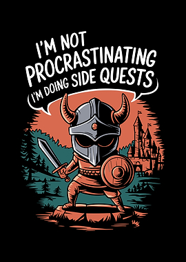 I'm Not Procrastinating I'm Doing Side Quests