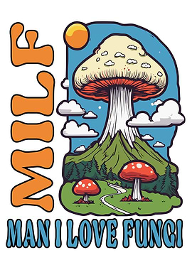 Man I Love Fungi Mushroom Art