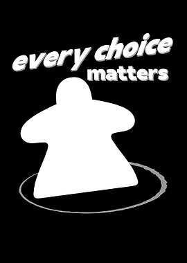 Every Choice Matters