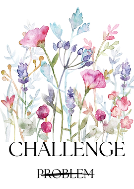 Challenge Not Problem Motivational Poster | Floral Motivational Art