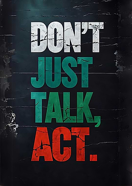 Don't Just Talk, Act