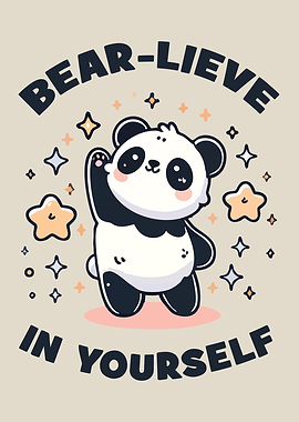 Bear-lieve in Yourself - Panda Motivational