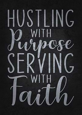 Hustling with Purpose, Serving with Faith - Inspirational