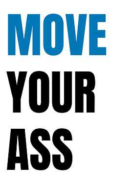 Move Your Ass Motivational Poster