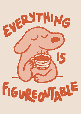 Everything is Figureoutable