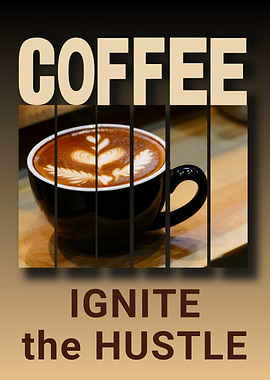 Coffee Ignite the Hustle - Motivational