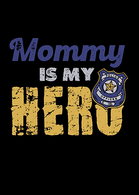 Mommy is My Hero Police Badge