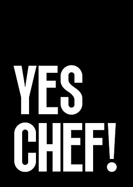 Yes Chef!