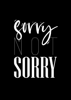 Sorry Not Sorry