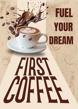 First Coffee Poster - Fuel Your Dream