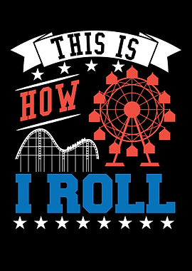 This Is How I Roll - Amusement Park