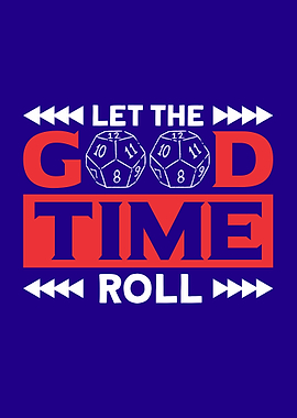 Let The Good Time Roll Dice