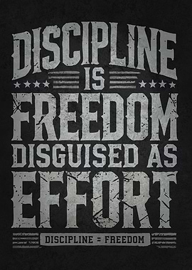 Discipline Is Freedom Disguised As Effort, Success
