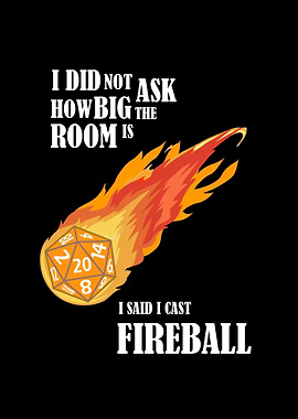 I said I cast Fireball