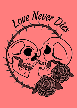 Love Never Dies Skull Art