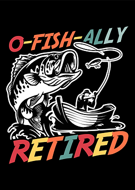 O-Fish-Ally Retired Fishing Poster