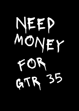Need Money for GTR 35