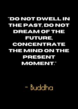 Buddha Quote - Present Moment