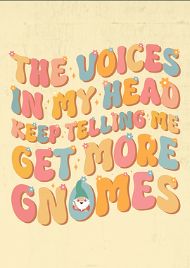 The Voices In My Head Keep Telling Me Get More Gnomes Funny Gnomes Lover Wall Art