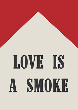 Love is a Smoke
