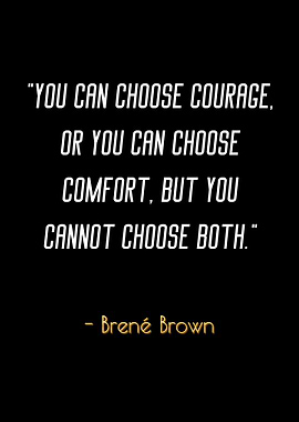 Courage vs Comfort Quote