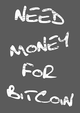 Need Money for Bitcoin