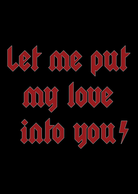 Let Me Put My Love Into You
