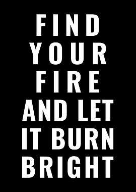 Find Your Fire : Motivational Quote Poster