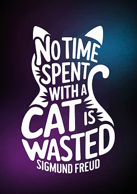 Cat Quote - No Time Wasted
