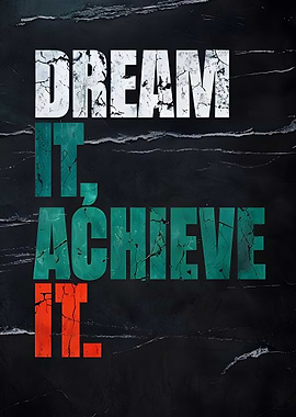 Dream It Achieve It