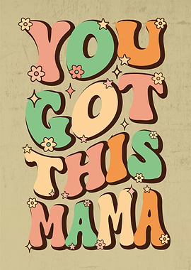 You Got This Mama Funny Cute Retro Gift For Mom Print