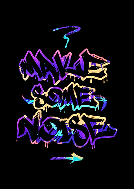 Make Some Noise Graffiti Art