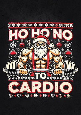 Ho Ho No To Cardio - Funny Christmas Santa Gym