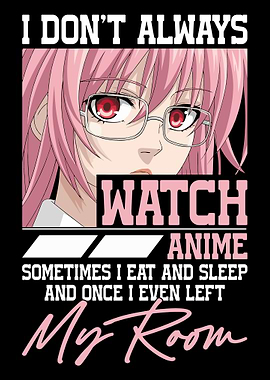 Anime Girl I Don't Always Watch Anime