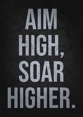 Aim High, Soar Higher
