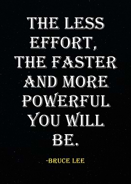 Bruce Lee Quote - Less Effort