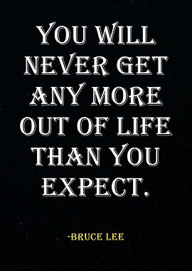 Bruce Lee Quote - Life Expectations