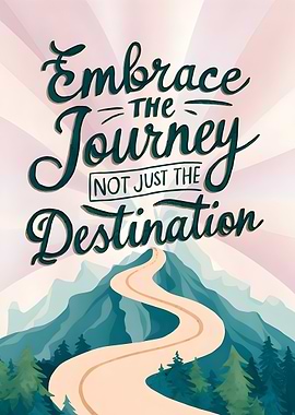 Embrace the Journey