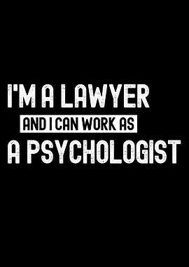 i'm a lawyer and i can work as a psychologist funny lawyer quote
