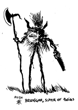 Brungar, Slayer of Twigs