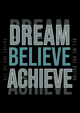 Dream Believe Achieve